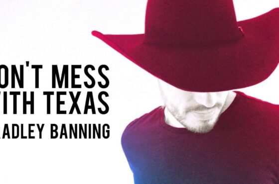 Bradley Banning – “Don’t Mess With Texas”