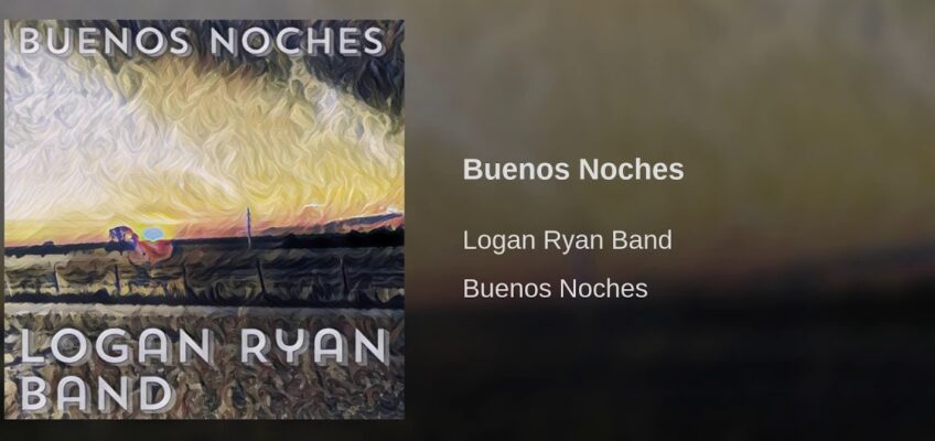Listen to “Buenos Noches” by the Logan Ryan Band