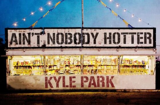 Music Video & Lyrics for Kyle Park’s New Single | Ain’t Nobody Hotter